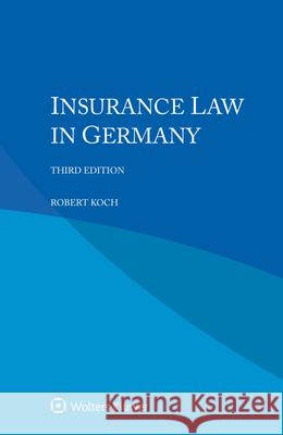 Insurance Law in Germany Robert Koch 9789403529769 Kluwer Law International