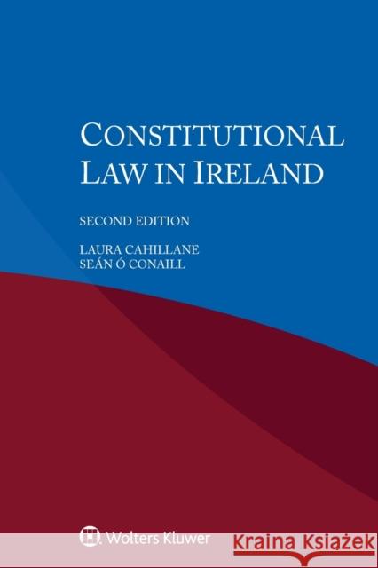 Constitutional Law in Ireland Laura Cahillane Se 9789403529851 Kluwer Law International