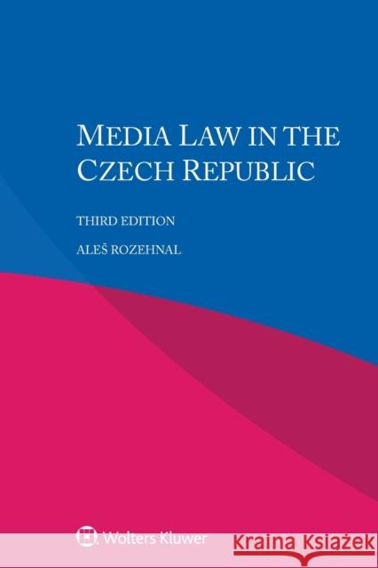 Media Law in the Czech Republic Ales Rozehnal 9789403530017 Kluwer Law International