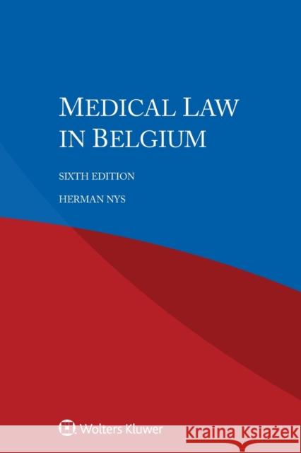 Medical Law in Belgium Herman Nys 9789403530024 Kluwer Law International