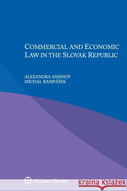 Commercial and Economic law in the Slovak Republic Alexandra Andhov Michal Ramp 9789403530109