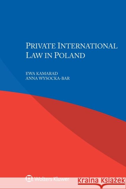 Private International Law in Poland Ewa Kamarad Anna Wysocka-Bar 9789403530208 Kluwer Law International