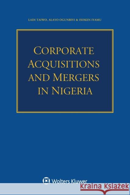 Corporate Acquisitions and Mergers in Nigeria Ladi Taiwo Alayo Ogunbiyi Isoken Iyamu 9789403530215 Kluwer Law International