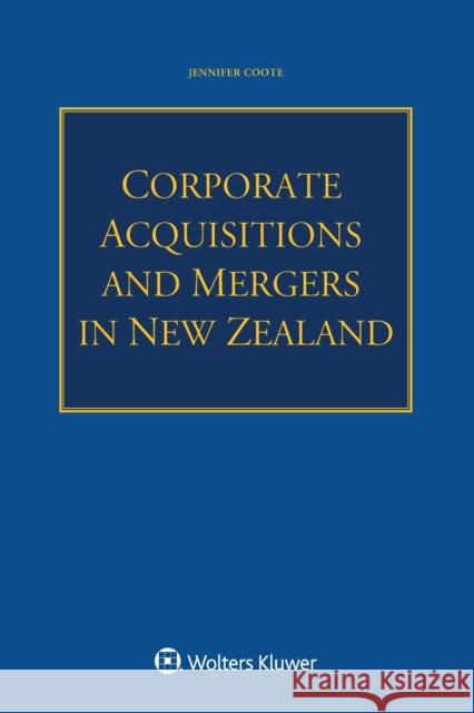 Corporate Acquisitions and Mergers in New Zealand Jennifer Coote 9789403530222 Kluwer Law International