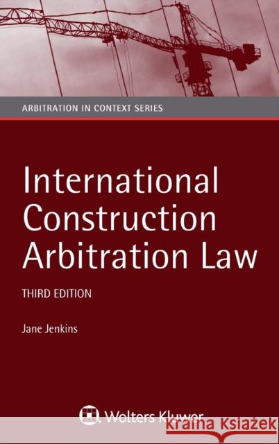 International Construction Arbitration Law Jane Jenkins 9789403530437 Kluwer Law International