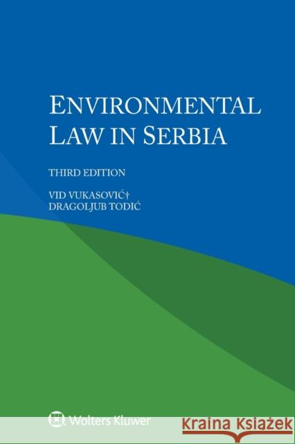 Environmental Law in Serbia VID Vukasovic Dragoljub Todic 9789403531236 Kluwer Law International