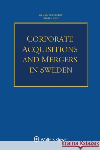 Corporate Acquisitions and Mergers in Sweden Henrik Wireklint 9789403531601 