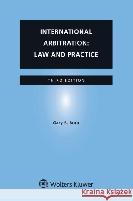 International Arbitration: Law and Practice Gary B. Born 9789403532530 Kluwer Law International