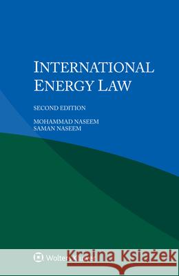 International Energy Law Mohammad Naseem Saman Naseem 9789403533131 Kluwer Law International