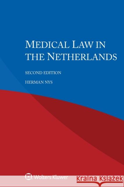 Medical Law in the Netherlands Herman Nys 9789403533339 Kluwer Law International