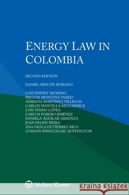 Energy Law in Colombia Daniel Rinc Rubiano Luis Ferney Moreno Milton Montoya Pardo 9789403534459