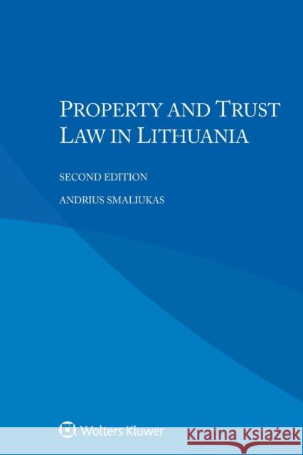 Property and Trust Law in Lithuania Andrius Smaliukas 9789403534824 Kluwer Law International