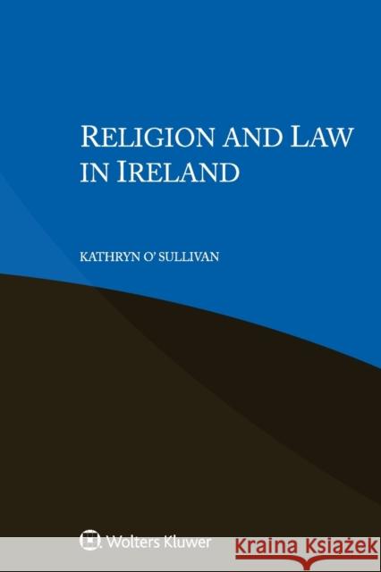 Religion and Law in Ireland Sullivan Kathryn O' 9789403534855