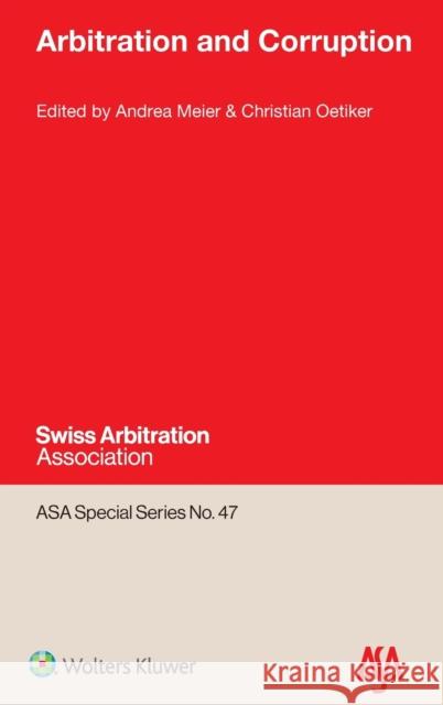 Arbitration and Corruption Andrea Meier Christian Oetiker 9789403535340 Kluwer Law International