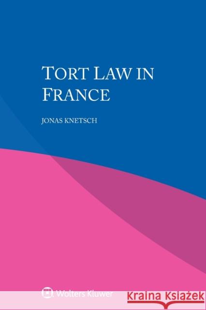 Tort Law in France Jonas Knetsch 9789403535746