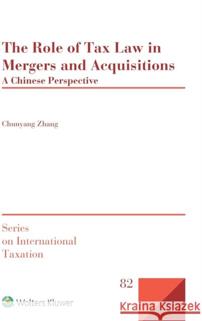 The Role of Tax Law in Mergers and Acquisitions: A Chinese Perspective Zhang, Chunyang 9789403537412 Kluwer Law International, BV