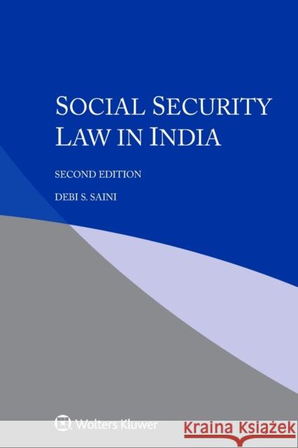 Social Security Law in India Debi S. Saini 9789403538716 Kluwer Law International