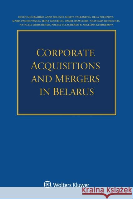 Corporate Acquisitions and Mergers in Belarus Anna Solovei Mikita Talkanitsa Olga Polozova 9789403538846 Kluwer Law International