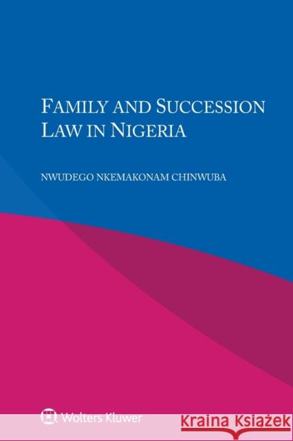 Family and Succession Law in Nigeria Nwudego Nkemakonam Chinwuba 9789403539607 Kluwer Law International