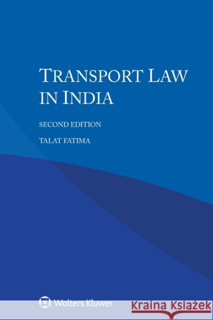 Transport Law in India Talat Fatima 9789403540047 Kluwer Law International