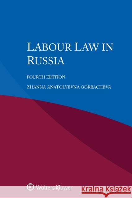 Labour Law in Russia Zhanna Anatolyevna Gorbacheva 9789403540955 Kluwer Law International