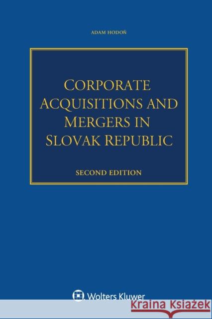 Corporate Acquisitions and Mergers in Slovak Republic Adam Hodoň 9789403541525 Kluwer Law International