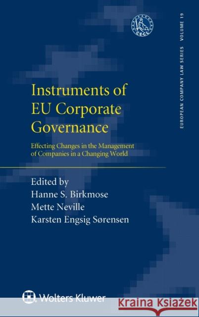 Instruments of EU Corporate Governance: Effecting Changes in the Management of Companies in a Changing World Hanne S. Birkmose Mette Neville Karsten Engsig S?rensen 9789403541624 Kluwer Law International