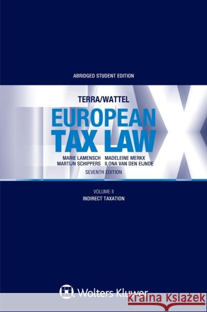 European Tax Law: Volume II, Indirect Taxation Martijn Schippers, Ilona Van Den Eijnde, Marie Lamensch, Madeleine Merkx 9789403542010