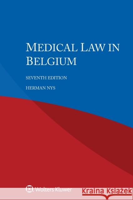 Medical Law in Belgium Herman Nys 9789403542621 Kluwer Law International