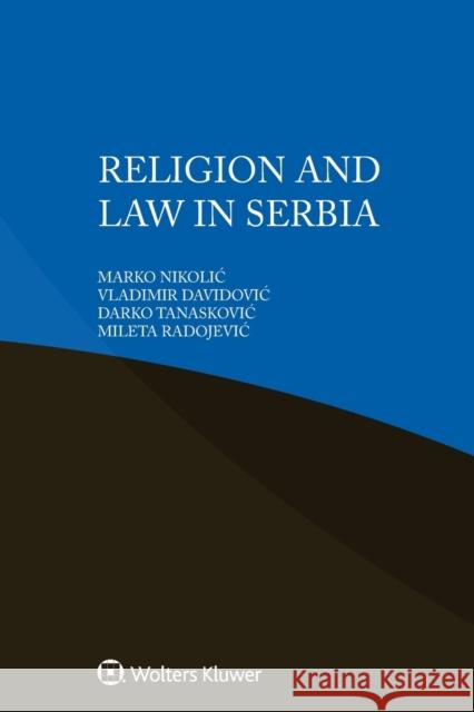 Religion and Law in Serbia Marko Nikolic, Vladimir Davidovic, Darko Tanaskovic, Mileta Radojevic 9789403542652
