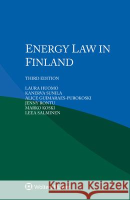Energy Law in Finland Laura Huomo Kanerva Sunila Alice Guimaraes-Purokoski 9789403543796
