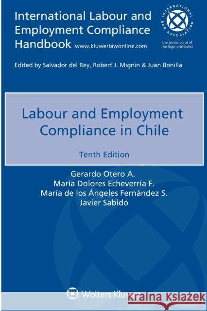 Labour and Employment Compliance in Chile Gerardo Otero a, María Dolores Echeverría F, María de Los Ángeles Fernández S 9789403544045
