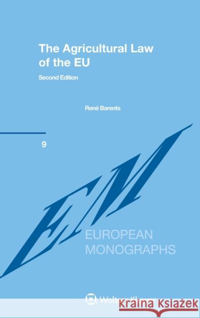 The Agricultural Law of the EU Rene Barents 9789403544113 Kluwer Law International