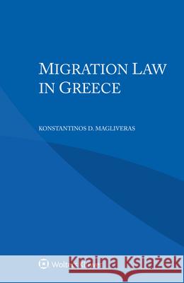 Migration Law in Greece Konstantinos D 9789403544397 Kluwer Law International