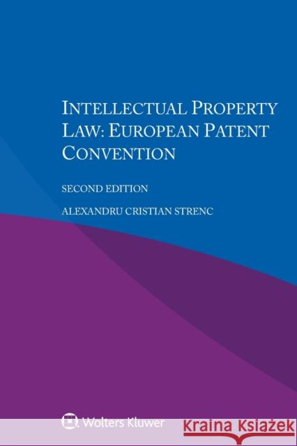 Intellectual Property Law: European Patent Convention Alexandru Cristian Strenc 9789403546001