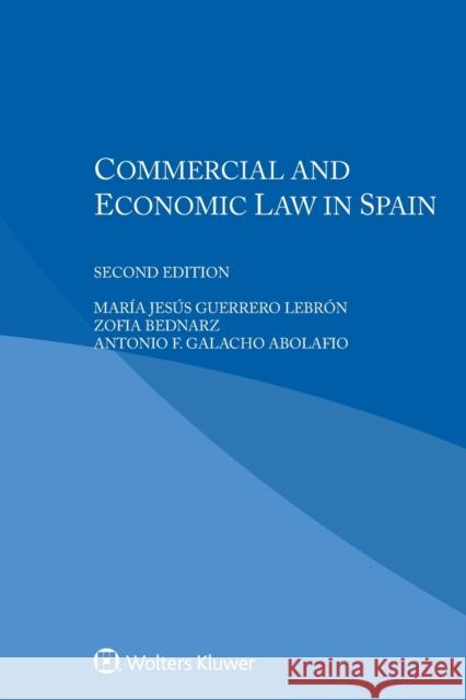 Commercial and Economic Law in Spain María Jesús Guerrero Lebrón, Zofia Bednarz, Antonio F Galacho Abolafio 9789403546315