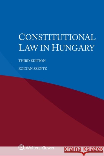 Constitutional Law in Hungary Zoltán Szente 9789403546810