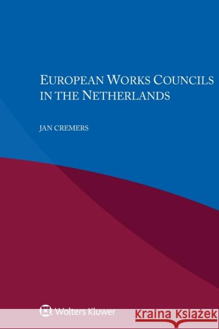 European Works Councils in the Netherlands Jan Cremers 9789403546902