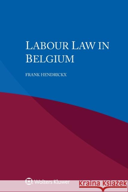 Labour Law in Belgium Frank Hendrickx 9789403548517