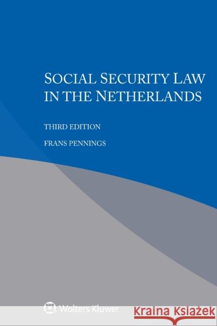 Social Security Law in the Netherlands Frans Pennings 9789403548708 Kluwer Law International