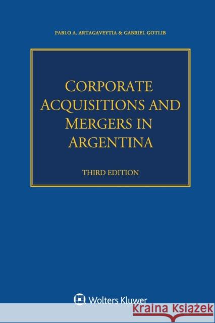 Corporate Acquisitions and Mergers in Argentina Pablo a Artagaveytia, Gabriel Gotlib 9789403549606