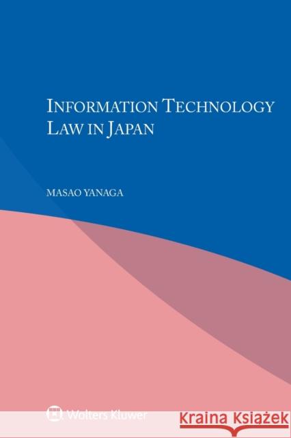 Information Technology Law in Japan Masao Yanaga 9789403549651 Kluwer Law International