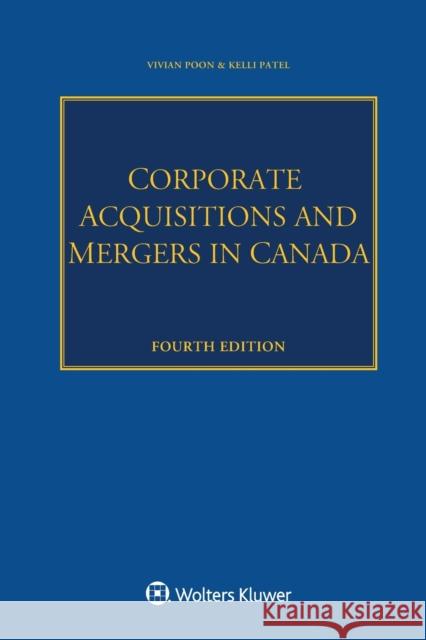 Corporate Acquisitions and Mergers in Canada Vivian Poon, Kelli Patel 9789403549712 Kluwer Law International