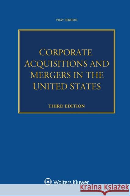 Corporate Acquisitions and Mergers in the United States Vijay Sekhon 9789403549811 Kluwer Law International
