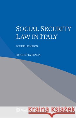 Social Security Law in Italy Simonetta Renga 9789403567204