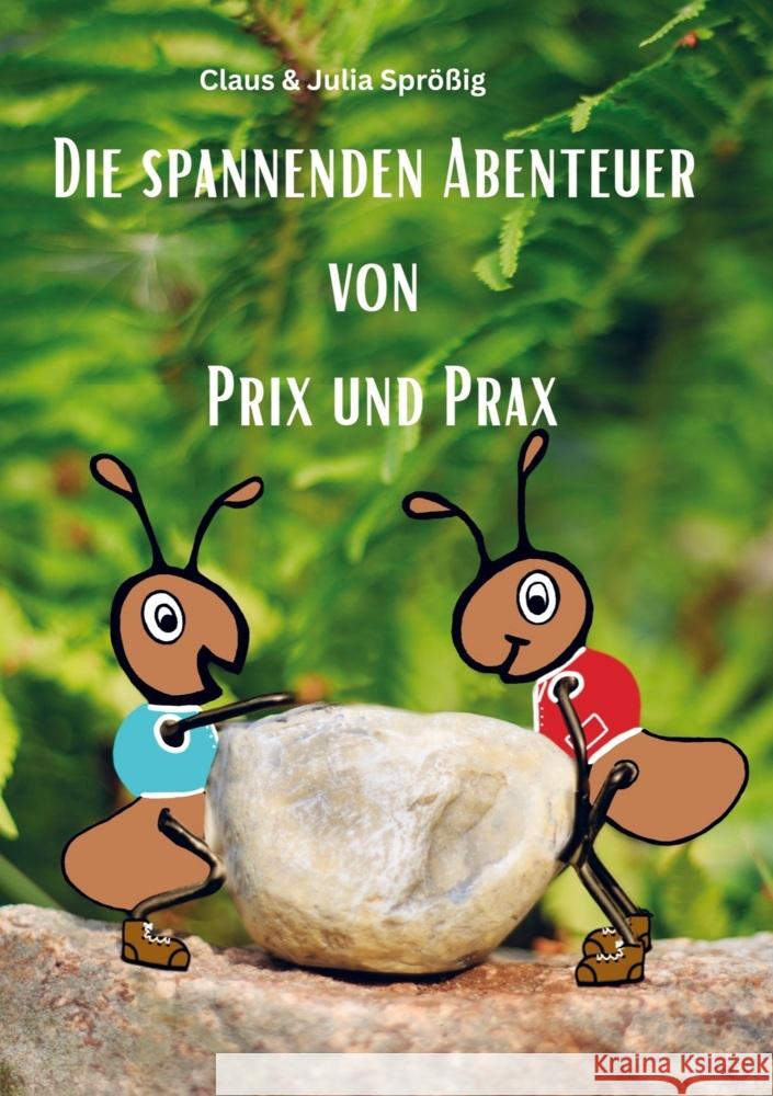 Die spannenden Abenteuer von Prix und Prax Claus & Julia Sprößig 9789403604114