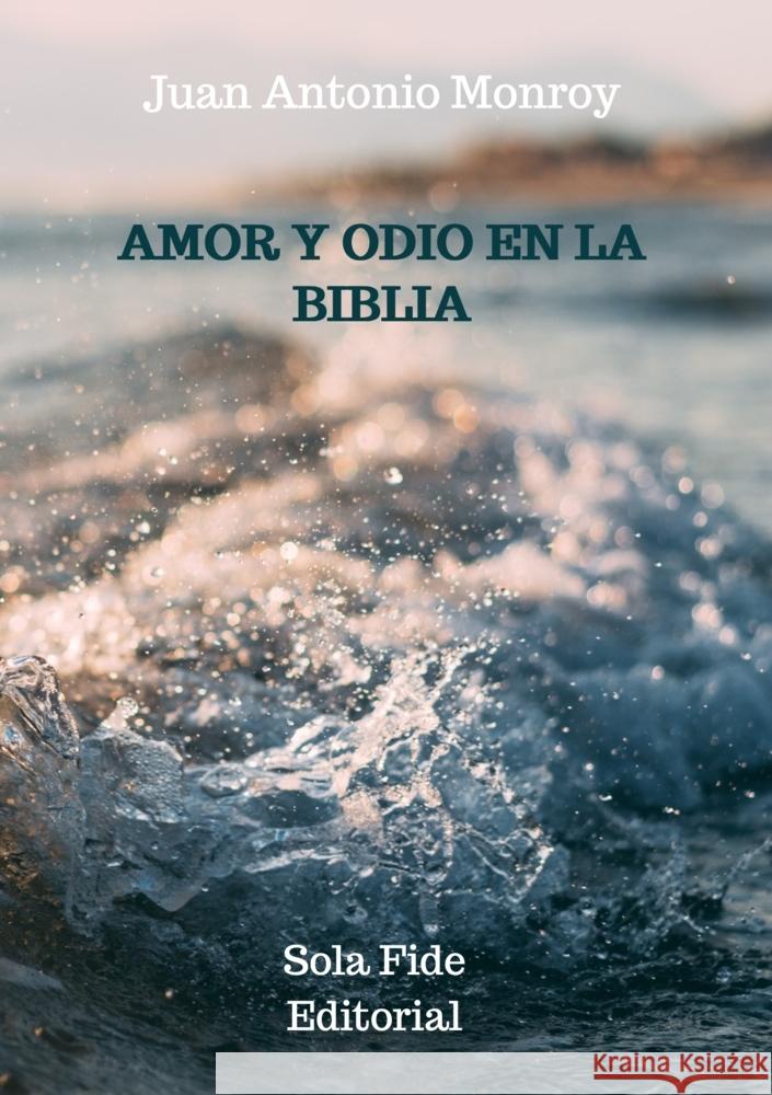 Amor y Odio en la Biblia Monroy, Juan Antonio 9789403606569