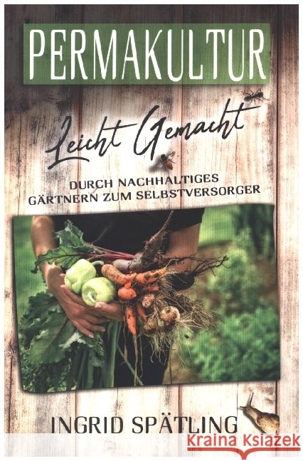 Permakultur leicht gemacht Spätling, Ingrid 9789403607337