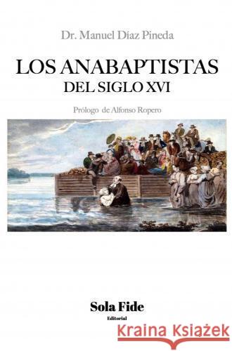 Los anabaptistas del S. XVI Díaz Pineda, Manuel 9789403608273