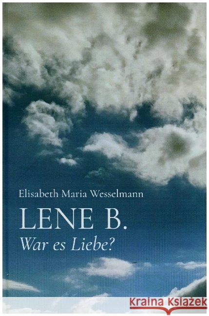 LENE  B. Wesselmann, Elisabeth Maria 9789403609775